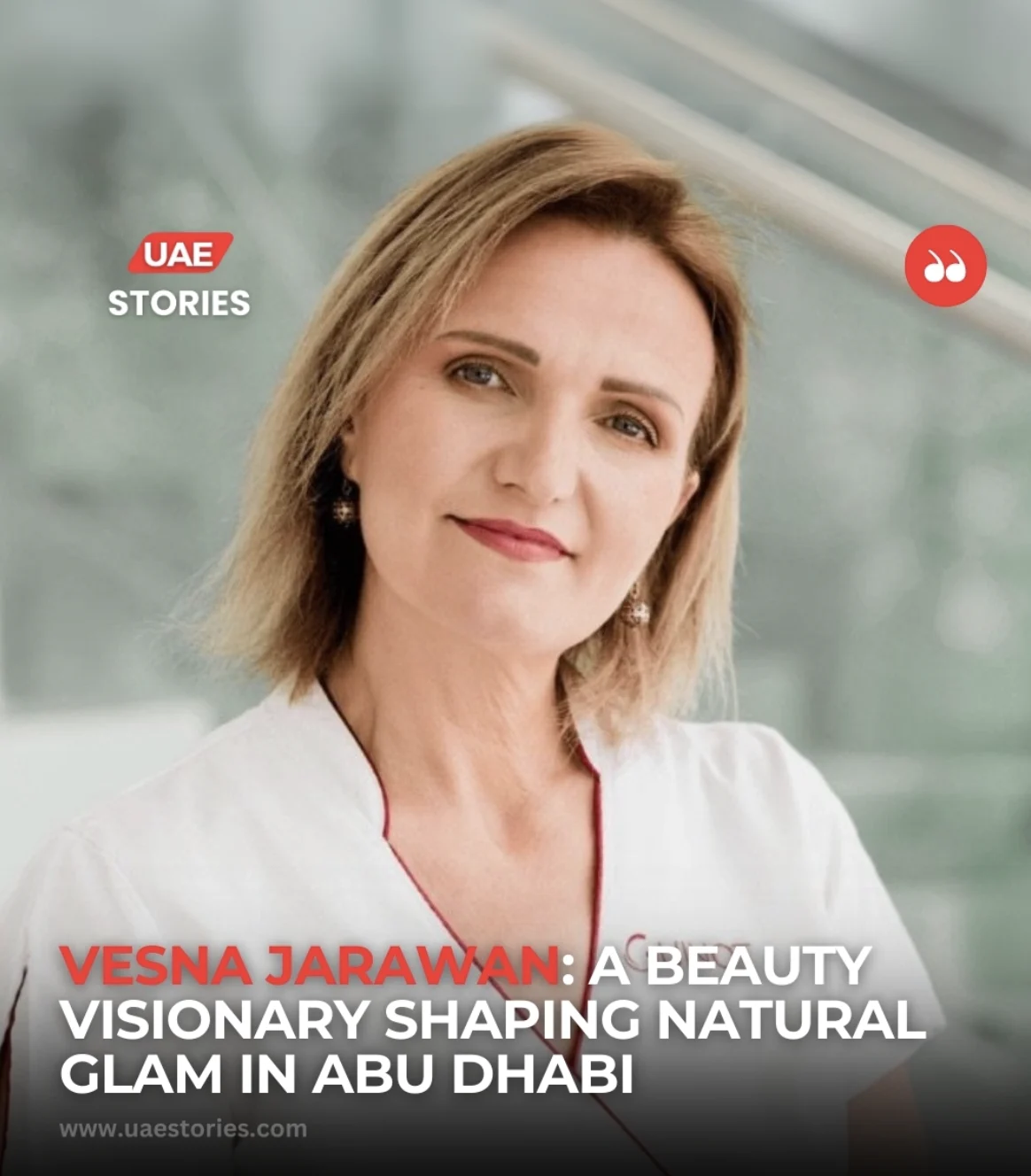 UAE Stories feature portrait of Vesna Jarawan titled A Beauty Visionary Shaping Natural Glam in Abu Dhabi.